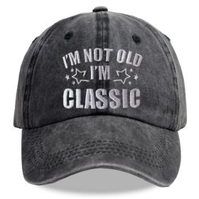 I'm Not Old I'm Classic Baseball Cap, Vintage Washed Cotton Embroidered Hat, Funny Retirement Gifts For Men Women (Option: Black)